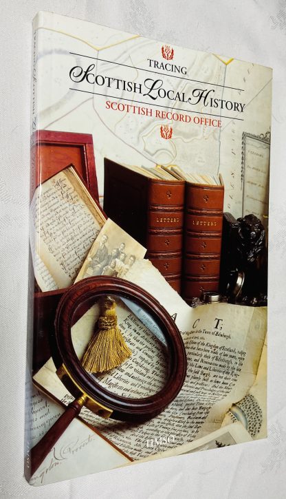Tracing Scottish Local History: A Guide to Local History Research in the Scottish Record Office
