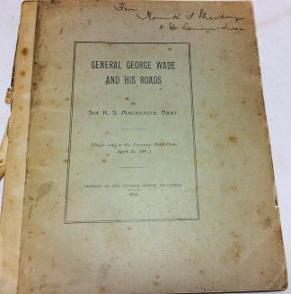 General George Wade and His Roads Paper read at the Inverness Field Club 1897