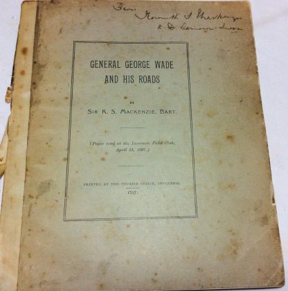 General George Wade and His Roads Paper read at the Inverness Field Club 1897