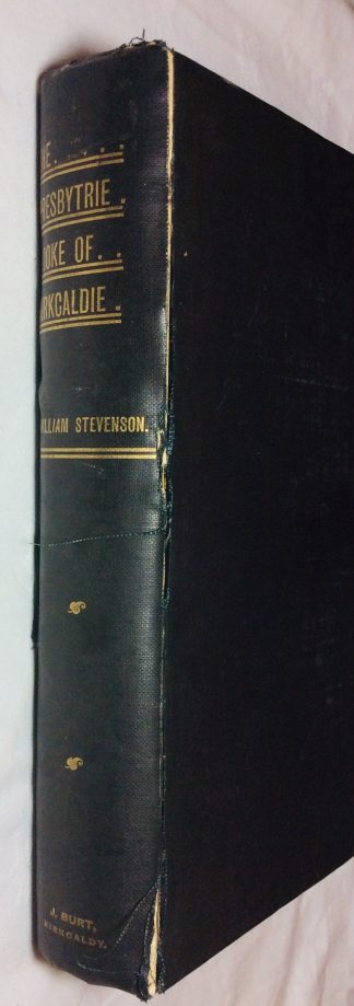 Presbytrie Booke of Kirkcaldie: Being the Record of the Proceedings of that Presbytry from the 15th Day of April 1630 to the 14th Day of September 1653