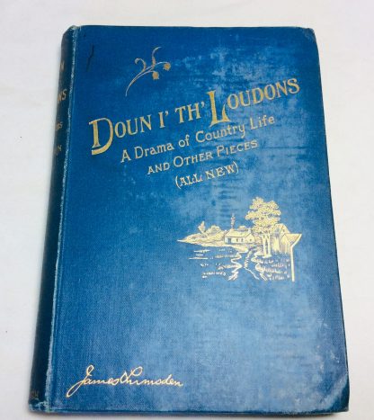Doun i' the Loudons: A Drama of Country Life...and other pieces