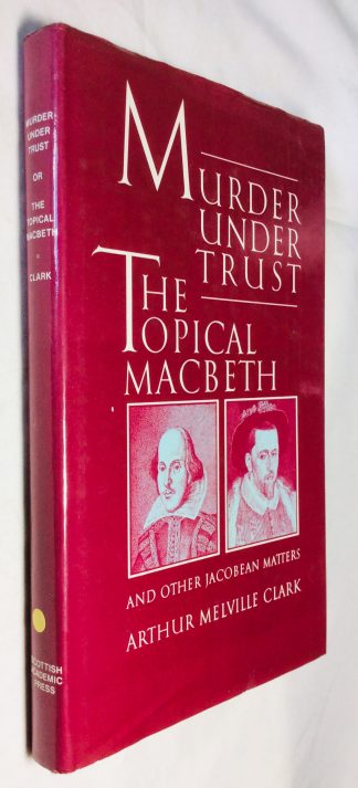 Murder Under Trust: The Topical Macbeth...and other Jacobean matters