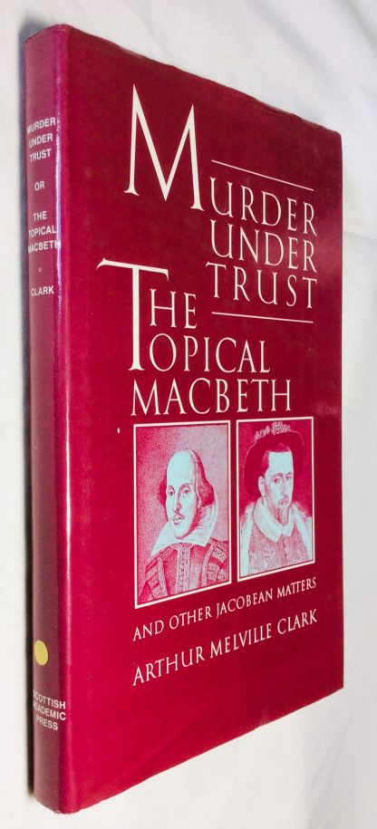 Murder Under Trust: The Topical Macbeth...and other Jacobean matters