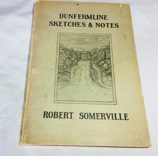 Dunfermline Sketches and Notes