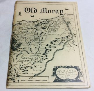 Old Moray: A Description of old Buildings Illustrated with Photographs, Two Plans and a Map