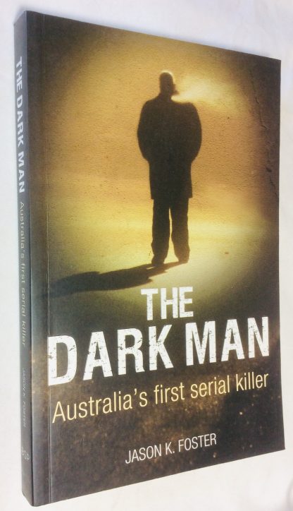 The Dark Man: Australia's First Serial Killer