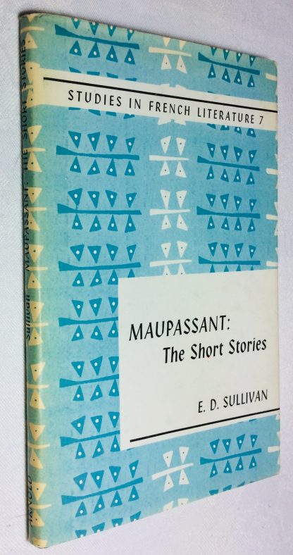 Maupassant: The Short Stories..Studies in French Literature series Number 7