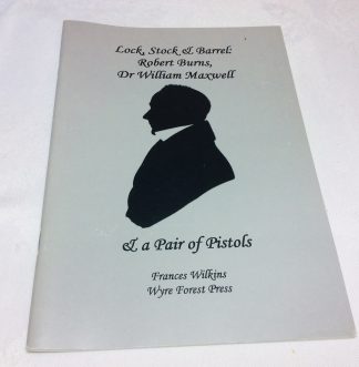 Lock, Stock and Barrel: Robert Burns, Dr. William Maxwell & a Pair of Pistols