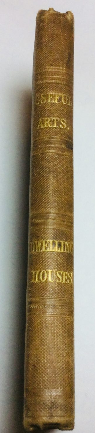 The Useful Arts Employed in the Construction of Dwelling Houses