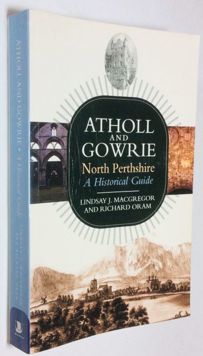 Atholl and Gowrie: North Pershire - A Historical Guide