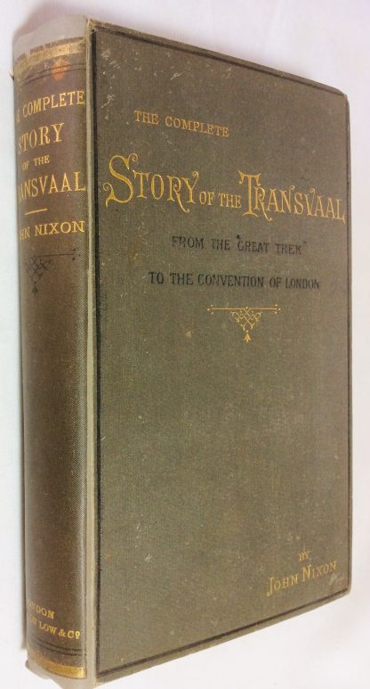 The Complete Story of the Transvaal, From the Great Trek to the Convention of London