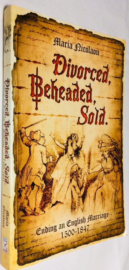 Divorced, Beheaded, Sold: Ending an English Marriage, 1500-1847