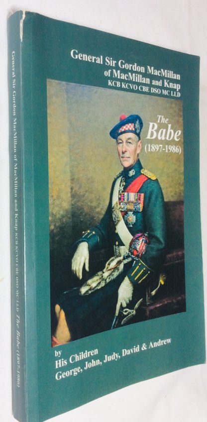 General Sir Gordon MacMillan of Macmillan and Knap KCB KCVO CBE DSO MC LLD: The Babe (1897-1986)