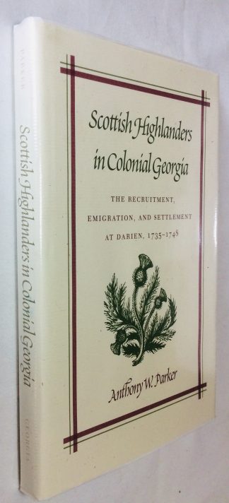 Scottish Highlanders in Colonial Georgia: The Recruitment. Emigration and Settlement at Darien 1735-1748