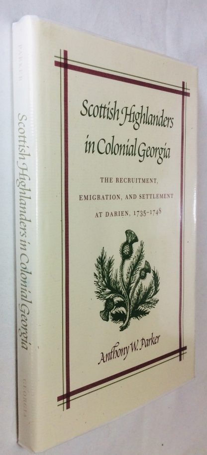Scottish Highlanders in Colonial Georgia: The Recruitment. Emigration and Settlement at Darien 1735-1748