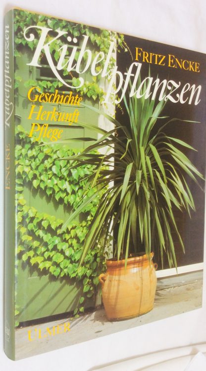 Kübelpflanzen. Geschichte, Herkunft, Pflege