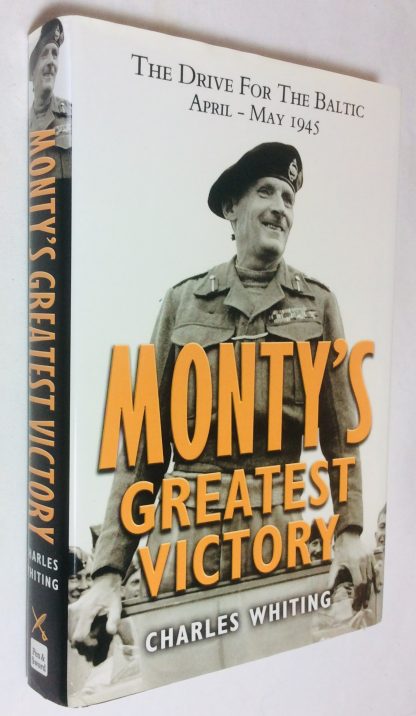 Monty's Greatest Victory: The Drive for the Baltic, April-May 1945