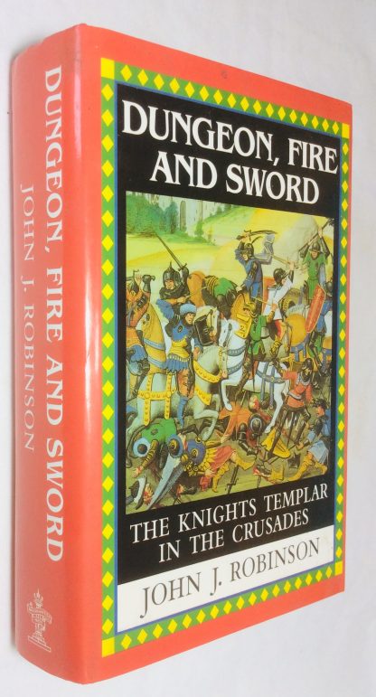 Dungeon, Fire and Sword: the Knights Templar in the Crusades