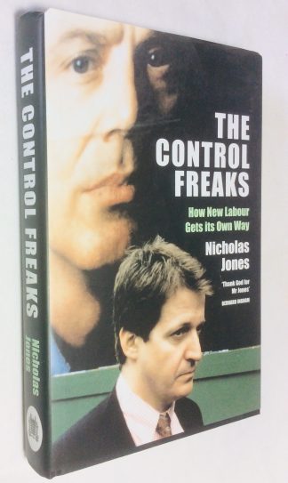 The Control Freaks: How New Labour Gets its Own Way