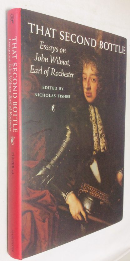 That Second Bottle: Essays on John Wilmot, Earl of Rochester