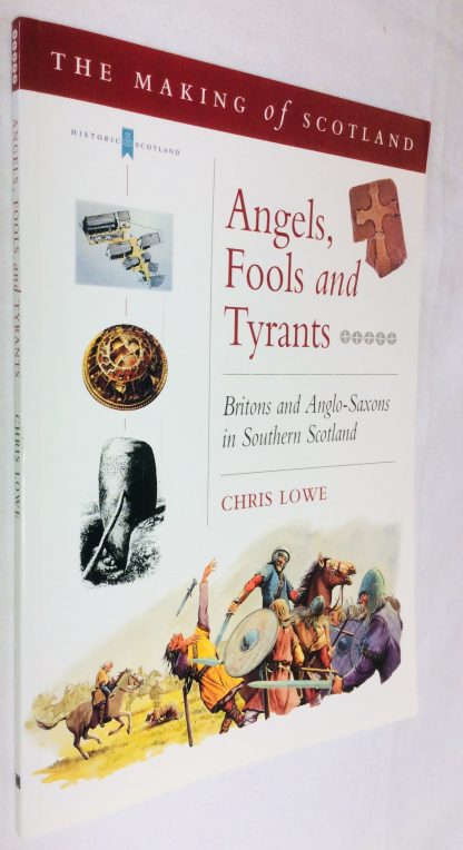 Angels Fool and Tyrants: Britons and Anglo-Saxons in Southern Scotland