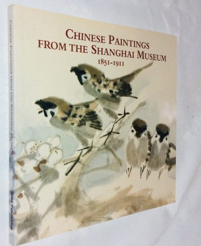 Chinese Paintings from the Shanghai Museum, 1851-1911