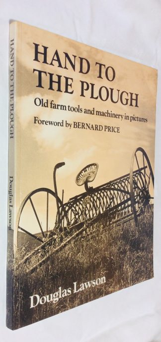 Hand to the Plough: Old Farm Tools and Machinery in Pictures