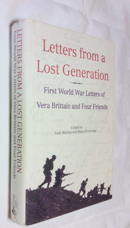 Letters From A Lost Generation : The First World War Letters of Vera Brittain and Four Friends : Roland Leighton, Edward Brittain, Victor Richardson, Geoffrey Thurlow