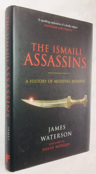The Ismaili Assassins: A History of Medieval Murder