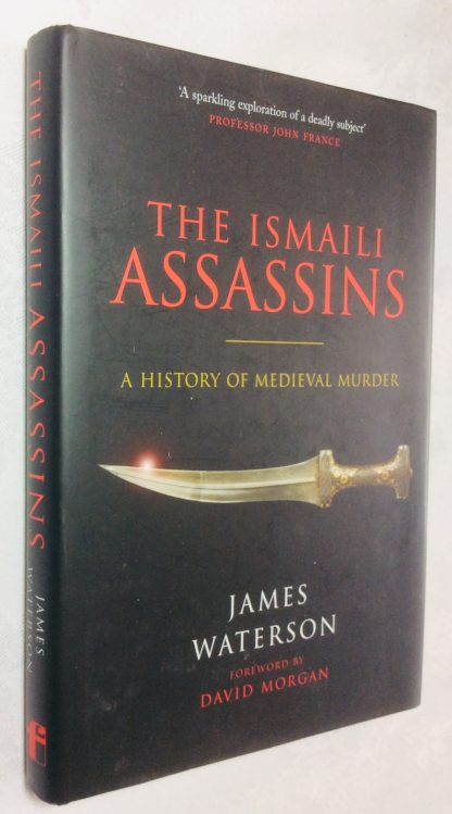 The Ismaili Assassins: A History of Medieval Murder