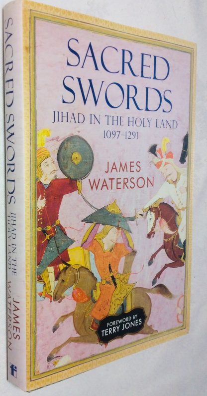 Sacred Swords: Jihad in the Holy Land 1097-1291
