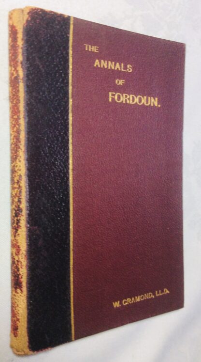 The Annals of Fordoun: Being Extracts from Records Relating to the Affairs of the Parish of Fordoun From the Earliest Times to the Year 1894