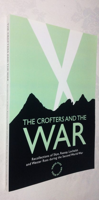 The Crofters and the War: Recollections of Skye, Raasay, Lochalsh and Wester Ross during the Second World War