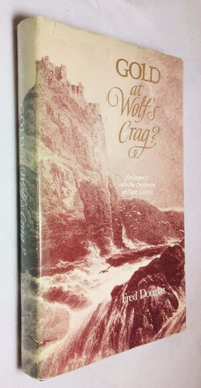 Gold at Wolf's Crag? An Enquiry into the Treasure at Fast Castle