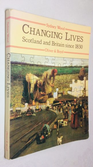 Changing Lives: Scotland and Britain since 1830