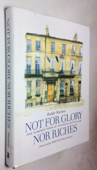 Not for Glory nor Riches: One Hundred Years of the Royal Scots Club