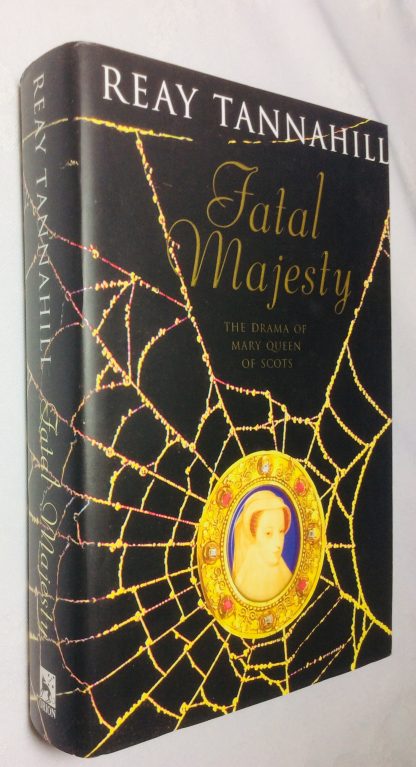Fatal Majesty: The Drama of Mary Queen of Scots