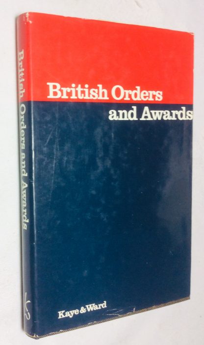 British Orders and Awards: A Description Of All Orders, Decorations, Long Service, Coronation, Jubilee And Commemoration Medals, Together With Historical Details Concerning Knighthood, Service Ranks And Similar Information