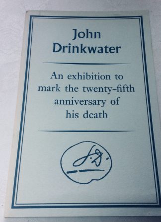 John Drinkwater 1882-1937. Catalogue of an Exhibition of Books, Manuscripts, Paintings, Drawings and Associated Items, to Mark the Twenty-Fifth Anniversary of His Death.