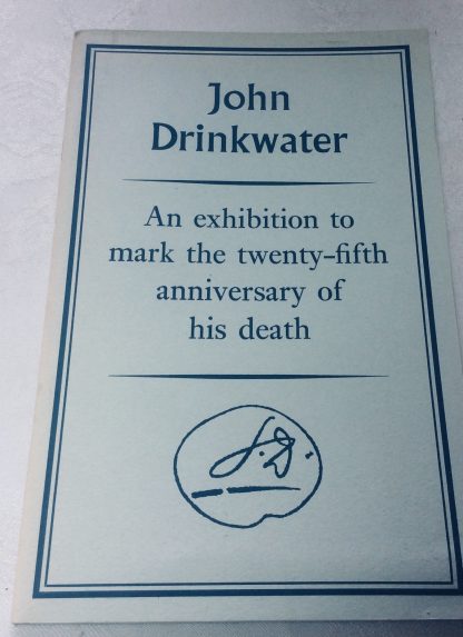 John Drinkwater 1882-1937. Catalogue of an Exhibition of Books, Manuscripts, Paintings, Drawings and Associated Items, to Mark the Twenty-Fifth Anniversary of His Death.