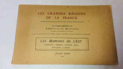 Les grandes régions de la France . Description photographique avec notices géographiques . Les Marchés de l'Est . Lorraine - Vosges - Alsace