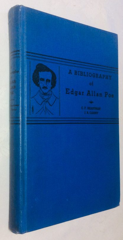 A Bibliography of First Printings of the Writings of Edgar Allan Poe : Together with a Record of First and Contemporary Later Printings of His Contributions to Annuals, Anthologies, Periodicals and Newspapers Issued During His Lifetime: Also Some Spurious