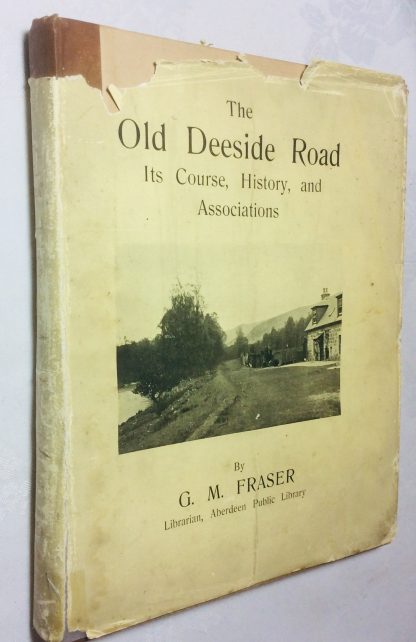 The old Deeside Road (Aberdeen to Braemar) : its course, history and associations