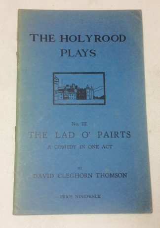 The Holyrood Plays: No III.The Lad O' Pairts - A comedy in one act