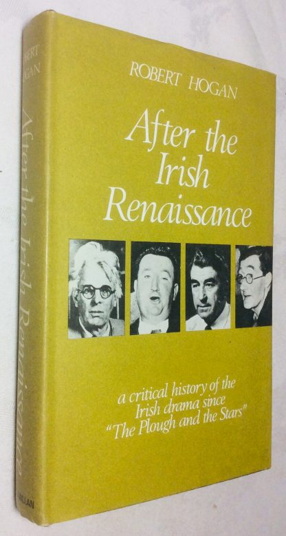 After the Irish Renaissance: A Critical History of the Irish Drama Since "The Plough & the Stars"