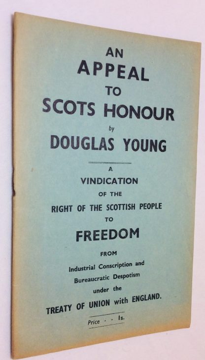 An Appeal to Scots Honour: A Vindication of the Rights of the Scottish People to Freedom from Industrial Conscription and Bureaucratic Despotism under the Treaty of Union with England