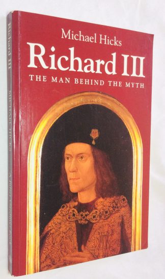 Richard III: The Man Behind the Myth