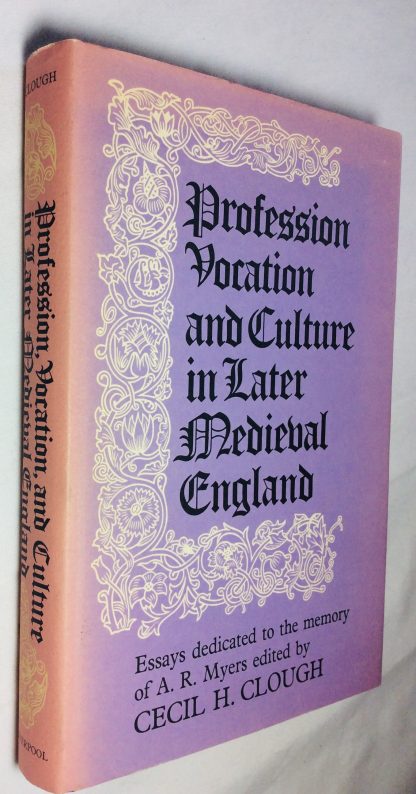 Profession, Vocation and Culture in Later Medieval England (Essays dedicated to the memory of A. R. Myers)