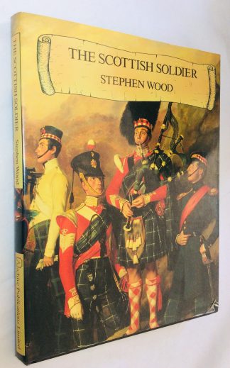 The Scottish Soldier: An Illustrated Social and Military History of Scotland's Fighting Men through Two Thousand Years