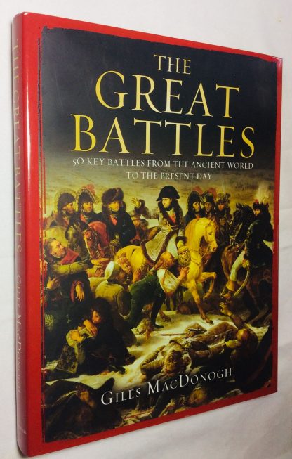 The Great Battles. 50 Key Battles from the Ancient World to the Present Day
